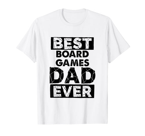 Dad Best Board Games Dad Ever Funny T-Shirt - Novelty Apparel Men Women - T-Shirt, Sweatshirt, Hoodie