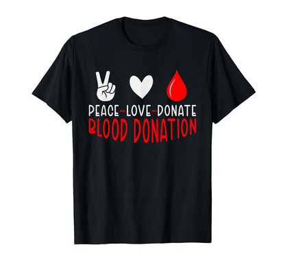 Peace Love Donate Blood Blood T-Shirt - Casual Everyday Wear Men Women - T-Shirt, Sweatshirt, Hoodie