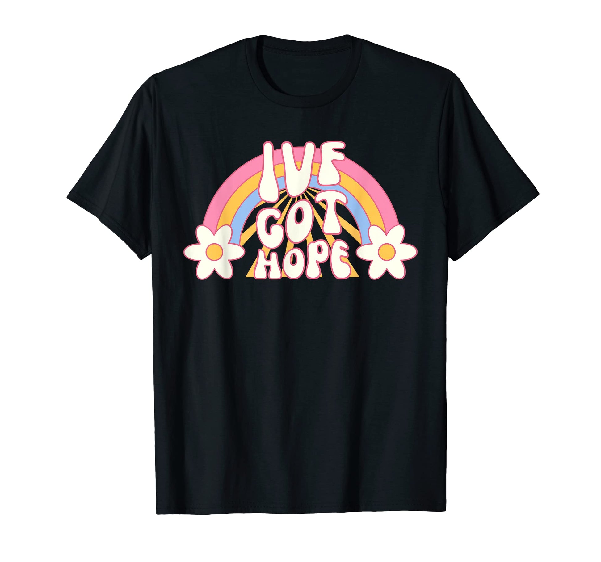 Ivf Got Hope Rainbow Inspirational T-Shirt - Graphic Print Unisex - T-Shirt, Sweatshirt, Hoodie