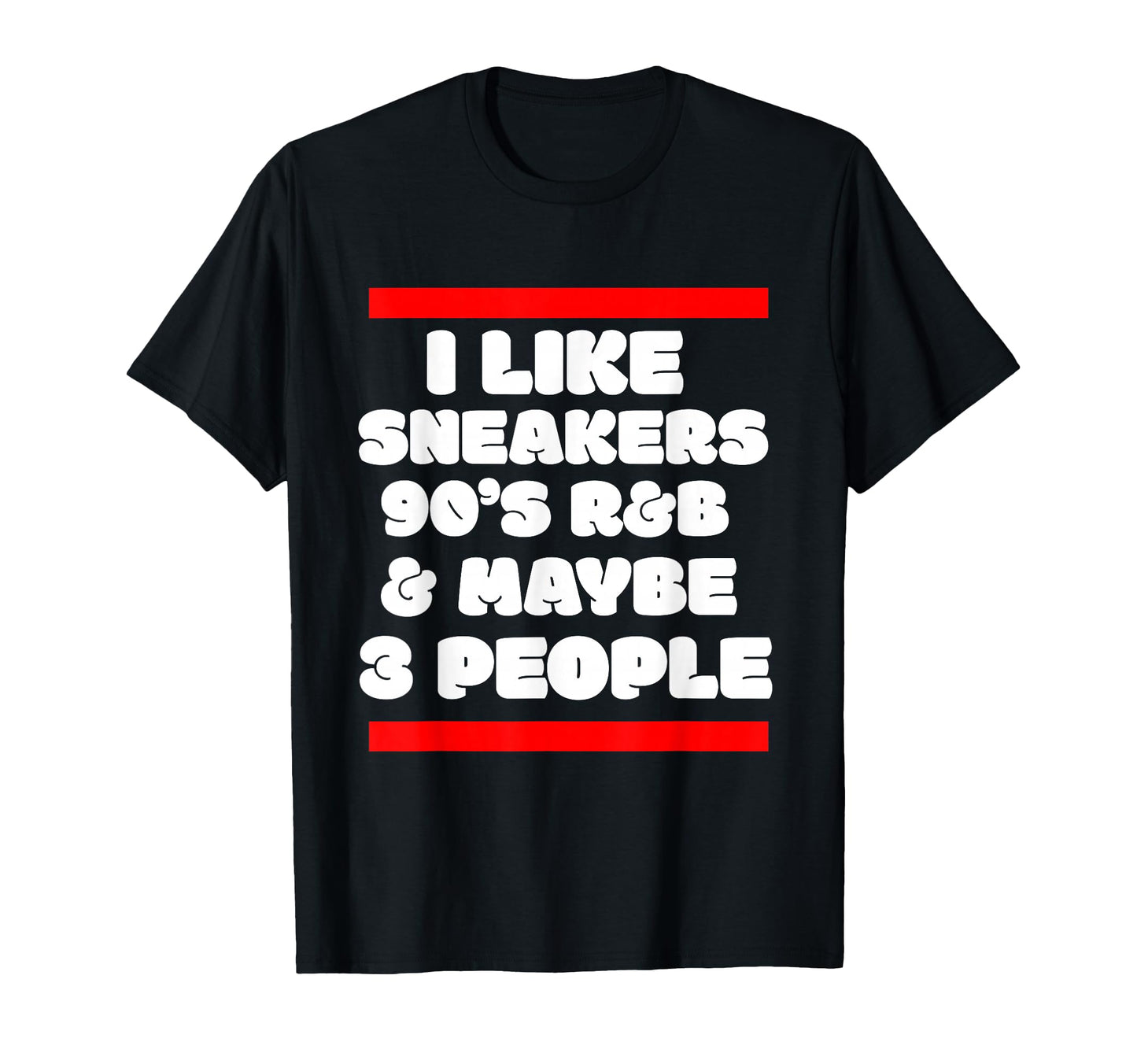 I Like Sneakers 90S R B And Like 3 T-Shirt - Streetwear Style Men Women - T-Shirt, Sweatshirt, Hoodie