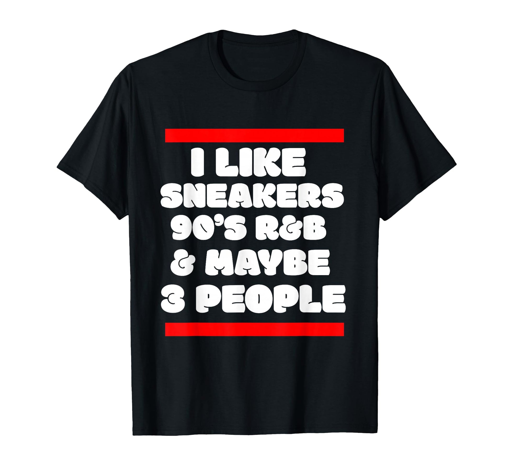 I Like Sneakers 90S R B And Like 3 T-Shirt - Streetwear Style Men Women - T-Shirt, Sweatshirt, Hoodie