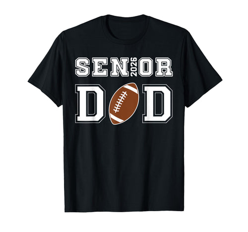 Proud Senior Dad 2026 Football Game T-Shirt - Aesthetic Graphic Men Women - T-Shirt, Sweatshirt, Hoodie