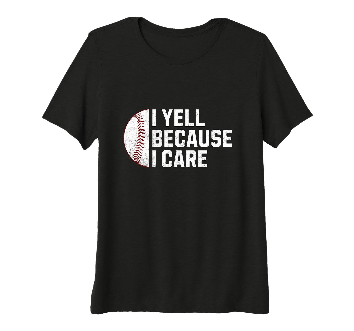 Womens I Yell Because I Care Baseball T-Shirt - Minimalist Print Unisex - T-Shirt, Sweatshirt, Hoodie