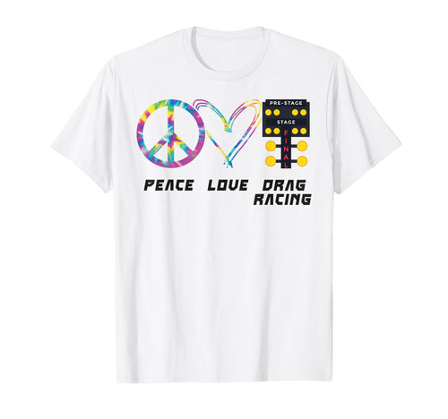 Drag Racing Race Car Tie Dye Peace Love T-Shirt - Minimalist Print Unisex - T-Shirt, Sweatshirt, Hoodie