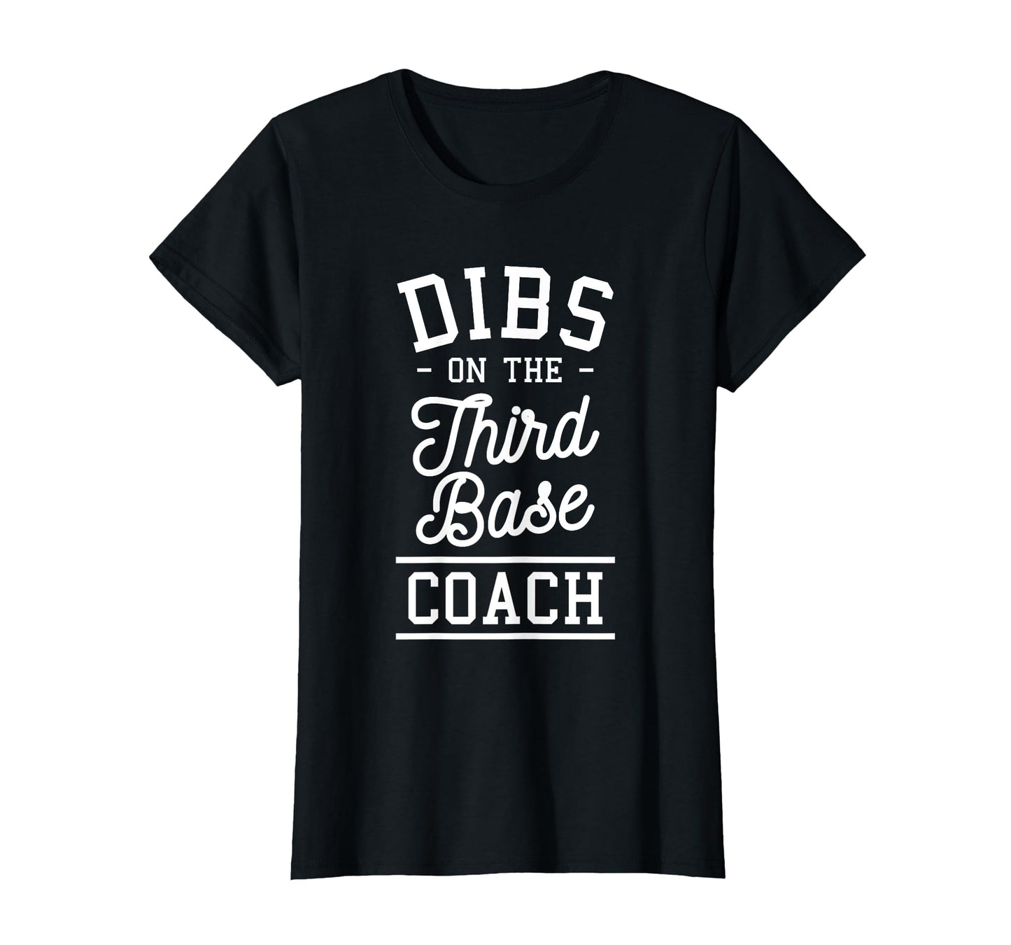 Dibs Third Base Coach Baseball T-Shirt - Casual Everyday Wear Unisex - T-Shirt, Sweatshirt, Hoodie