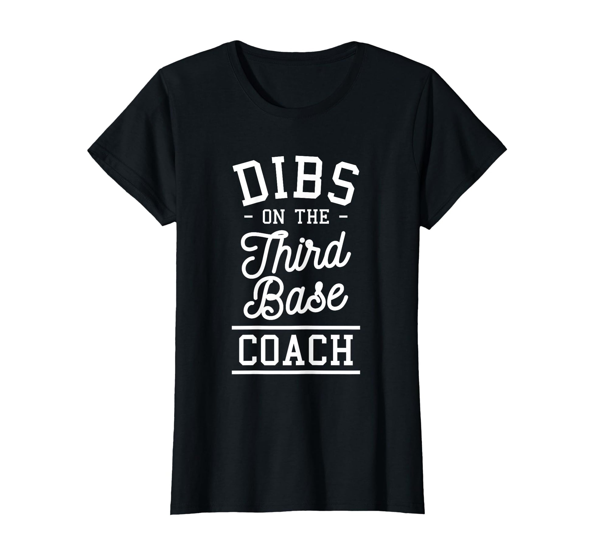 Dibs Third Base Coach Baseball T-Shirt - Casual Everyday Wear Unisex - T-Shirt, Sweatshirt, Hoodie