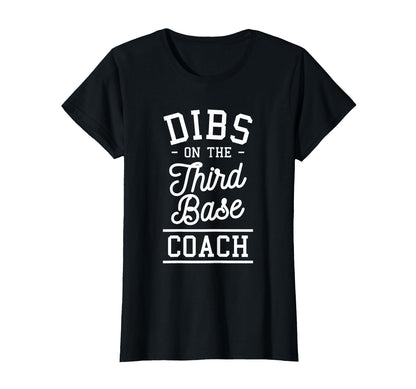 Dibs Third Base Coach Baseball T-Shirt - Casual Everyday Wear Unisex - T-Shirt, Sweatshirt, Hoodie