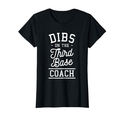 Dibs Third Base Coach Baseball T-Shirt - Casual Everyday Wear Unisex - T-Shirt, Sweatshirt, Hoodie