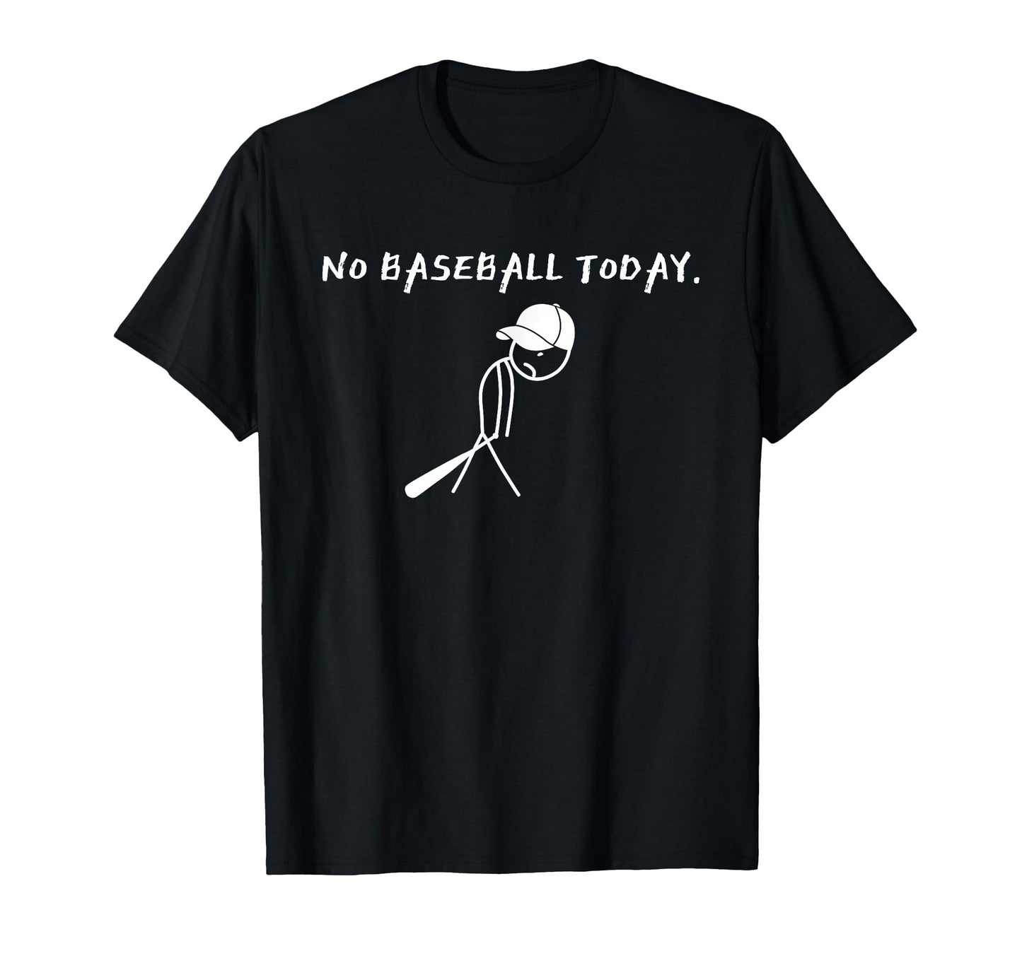 No Baseball Today Baseball Player Funny T-Shirt - Custom Art Print Unisex - T-Shirt, Sweatshirt, Hoodie