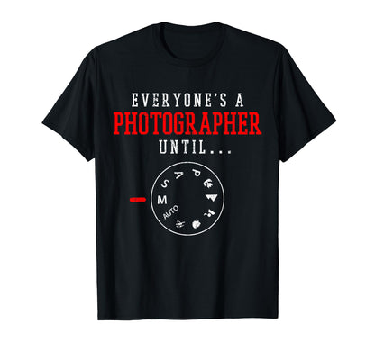 Photographer Camera Funny Photography Gift T-Shirt - Graphic Print Unisex - T-Shirt, Sweatshirt, Hoodie