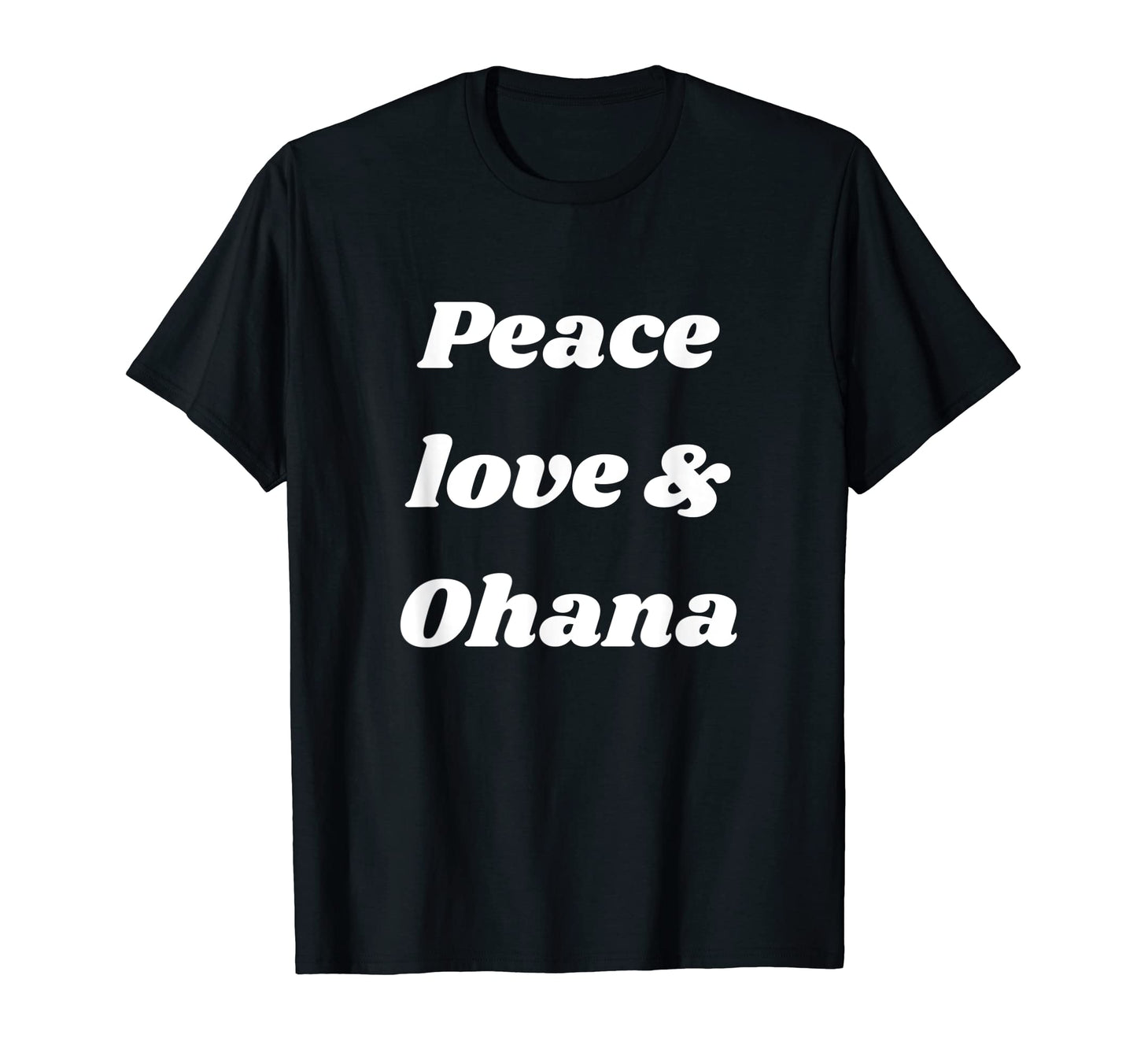Ohana Means Family Peace Love Ohana T-Shirt - Aesthetic Graphic Men Women - T-Shirt, Sweatshirt, Hoodie