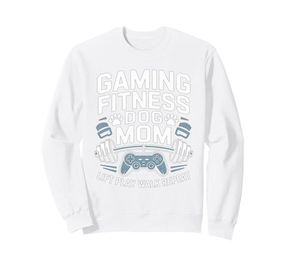 Gaming Fitness Dog Mom Lift Play Walk Sweatshirt - Streetwear Style Unisex - T-Shirt, Sweatshirt, Hoodie