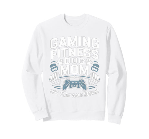 Gaming Fitness Dog Mom Lift Play Walk Sweatshirt - Streetwear Style Unisex - T-Shirt, Sweatshirt, Hoodie