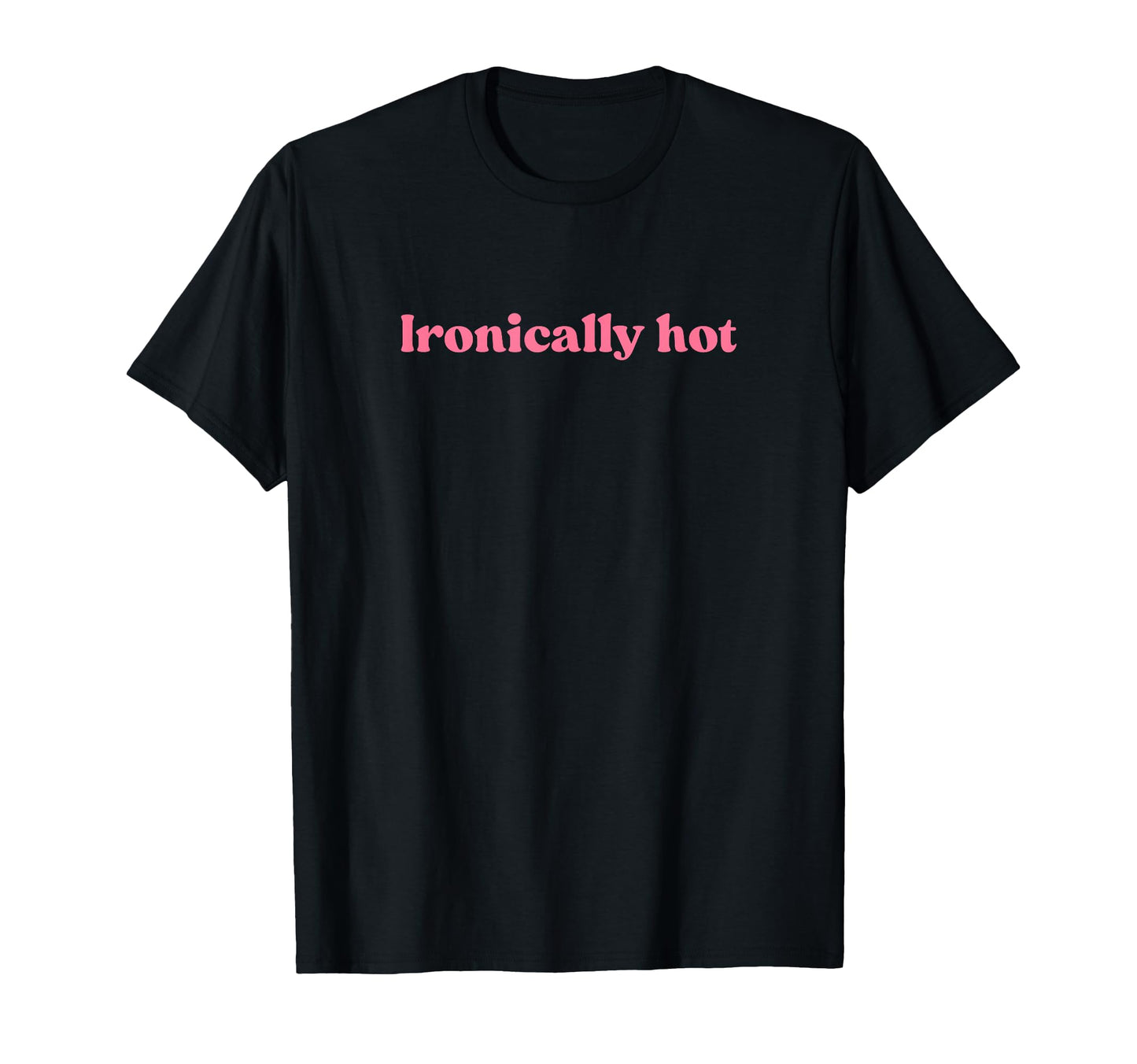 Ironically Hot 2000S Y2K Aesthetic T-Shirt - Aesthetic Graphic Unisex - T-Shirt, Sweatshirt, Hoodie