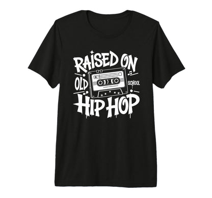Raised Old School Hip Hop Cassette T-Shirt - Casual Everyday Wear Unisex - T-Shirt, Sweatshirt, Hoodie