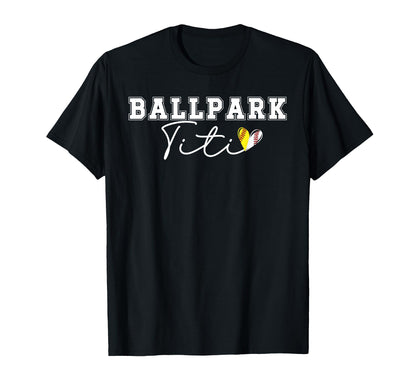 Ballpark Titi Aunt Softball Baseball T-Shirt - Novelty Apparel Men Women - T-Shirt, Sweatshirt, Hoodie