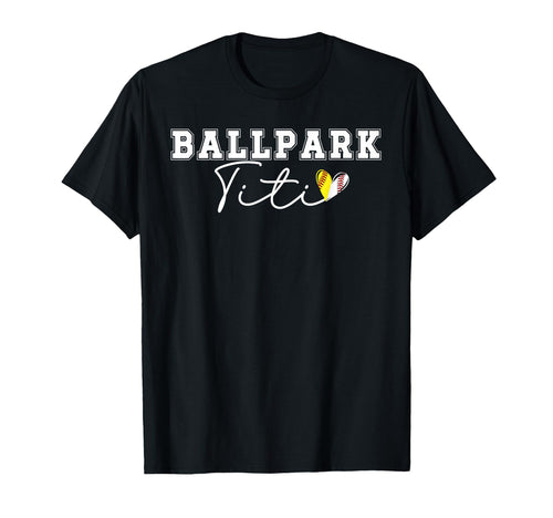 Ballpark Titi Aunt Softball Baseball T-Shirt - Novelty Apparel Men Women - T-Shirt, Sweatshirt, Hoodie