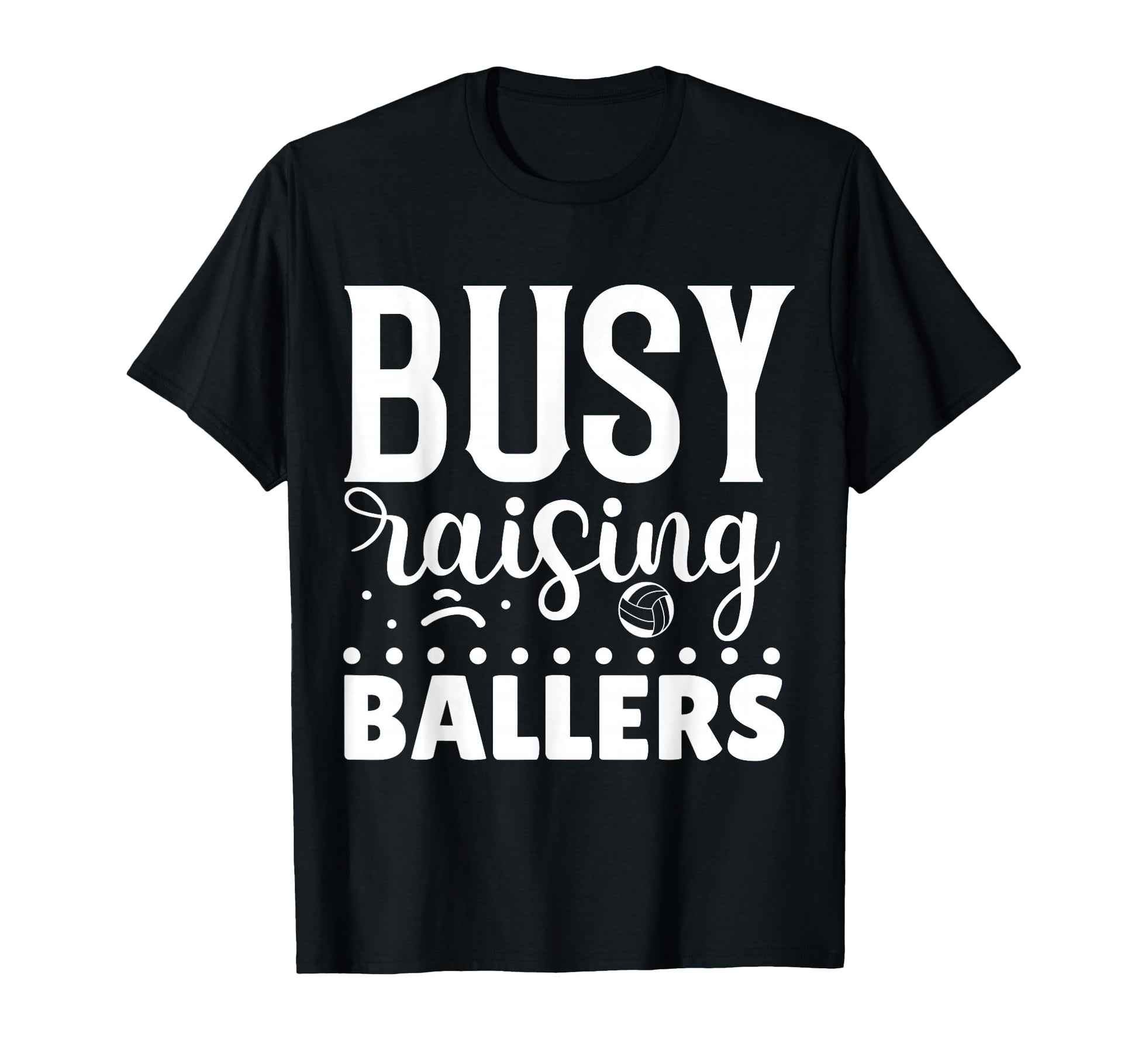 Busy Raising Ballers Volleyball T-Shirt - Unique Graphic Men Women - T-Shirt, Sweatshirt, Hoodie