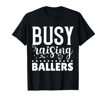 Busy Raising Ballers Volleyball T-Shirt - Unique Graphic Men Women - T-Shirt, Sweatshirt, Hoodie