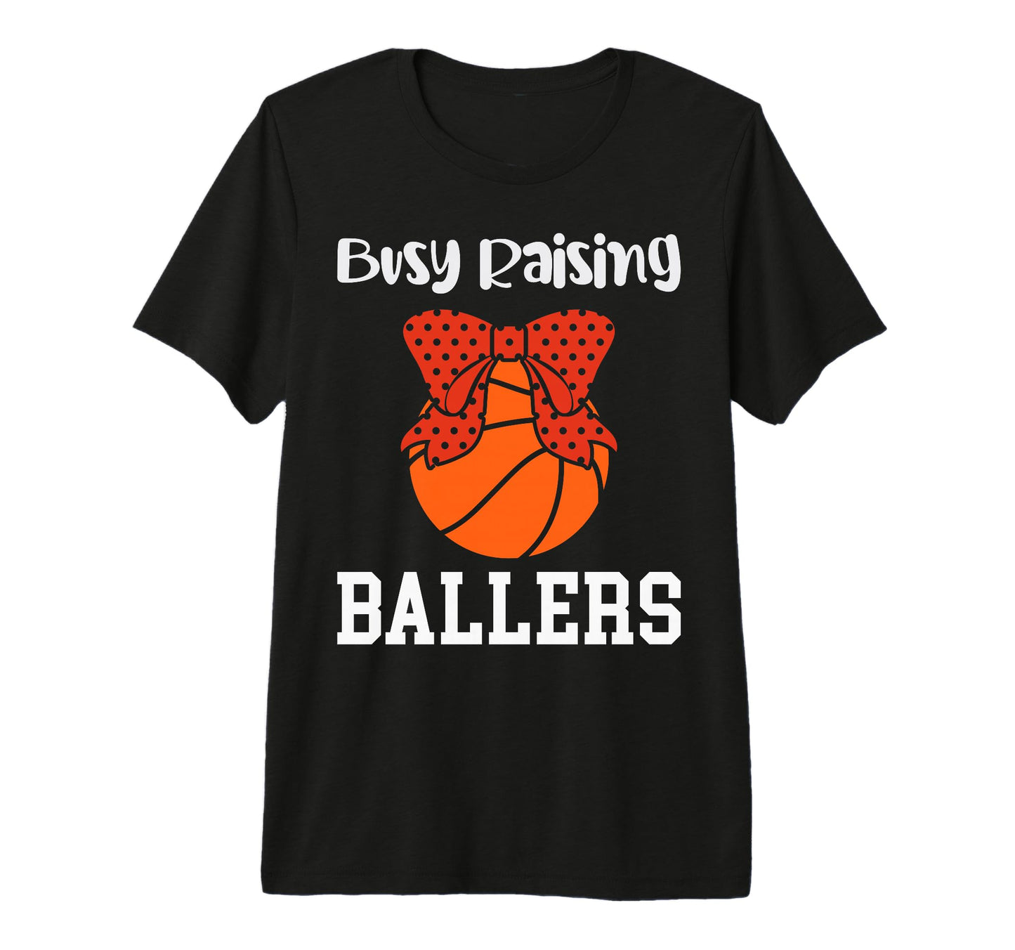 Busy Raising Ballers Basketball Mom Tri T-Shirt - Graphic Print Men Women - T-Shirt, Sweatshirt, Hoodie