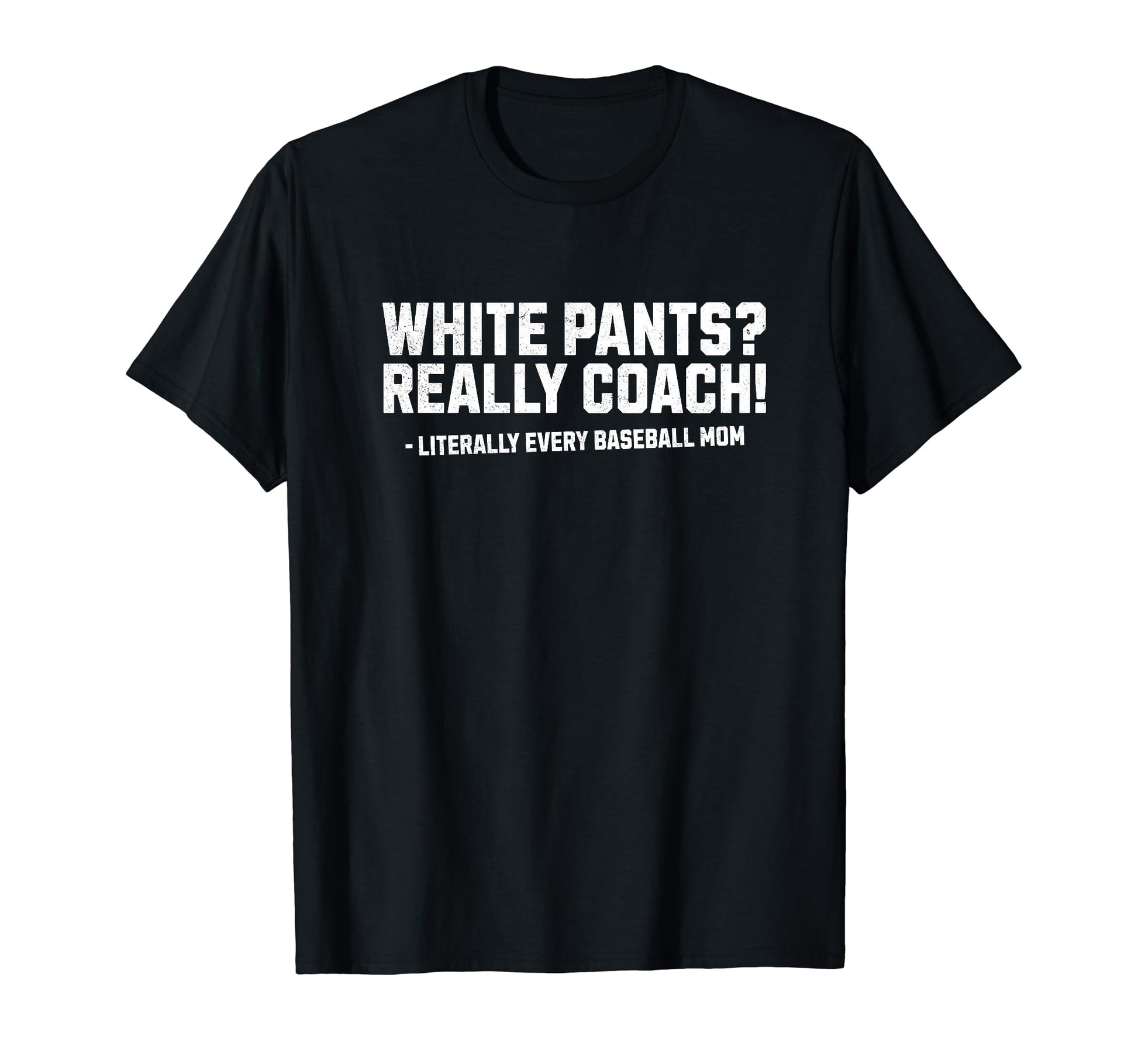 Funny Moms Against White Baseball Pants T-Shirt - Graphic Print Unisex - T-Shirt, Sweatshirt, Hoodie