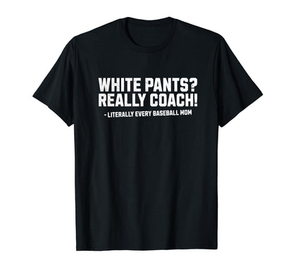 Funny Moms Against White Baseball Pants T-Shirt - Graphic Print Unisex - T-Shirt, Sweatshirt, Hoodie