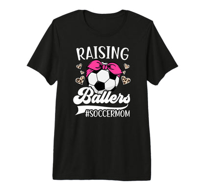 Raising Ballers Soccer Mom Soccer T-Shirt - Trendy Graphic Men Women - T-Shirt, Sweatshirt, Hoodie