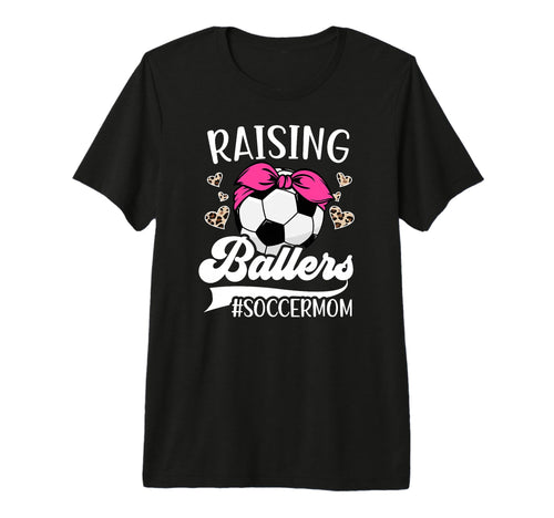 Raising Ballers Soccer Mom Soccer T-Shirt - Trendy Graphic Men Women - T-Shirt, Sweatshirt, Hoodie