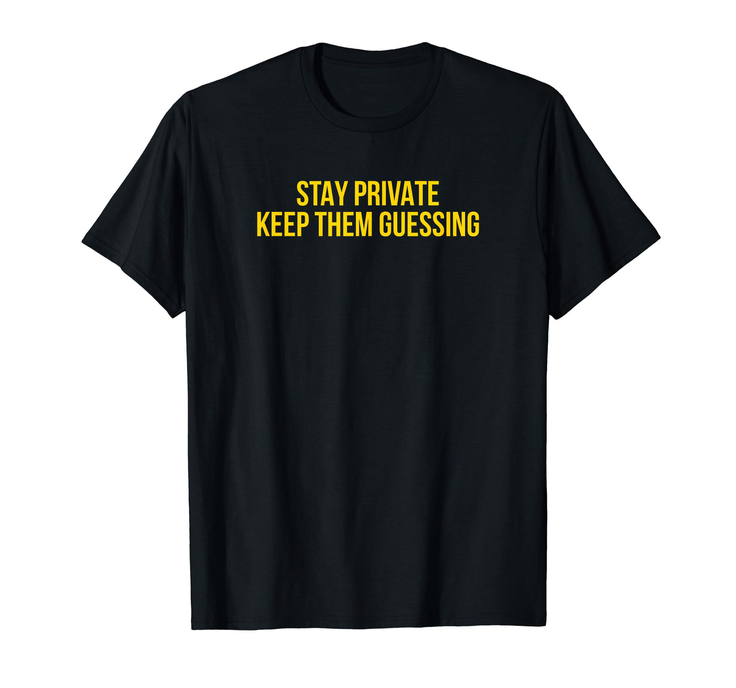 Stay Private Keep Them Guessing Y2K T-Shirt - Graphic Print for Adults - T-Shirt, Sweatshirt, Hoodie