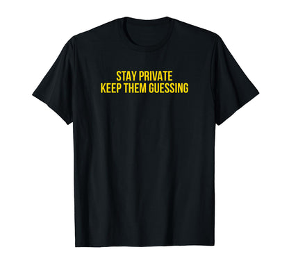 Stay Private Keep Them Guessing Y2K T-Shirt - Graphic Print for Adults - T-Shirt, Sweatshirt, Hoodie