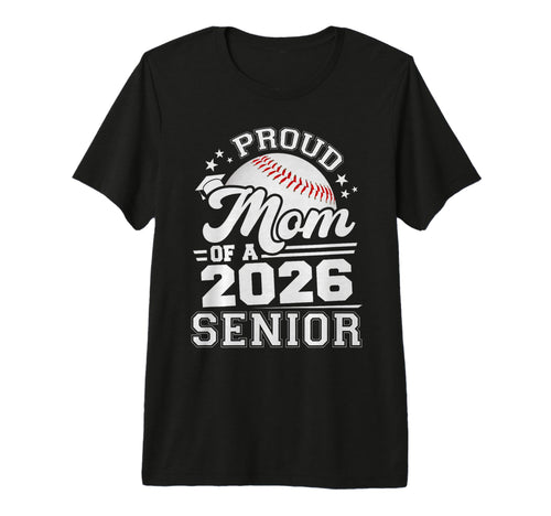 Proud Mom 2026 Senior Baseball T-Shirt - Fun Novelty Design Men Women - T-Shirt, Sweatshirt, Hoodie