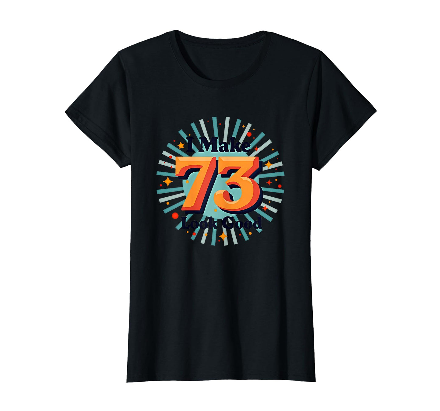 Birthday Gift I Make 73 Good Celebration T-Shirt - Graphic Print for Adults - T-Shirt, Sweatshirt, Hoodie