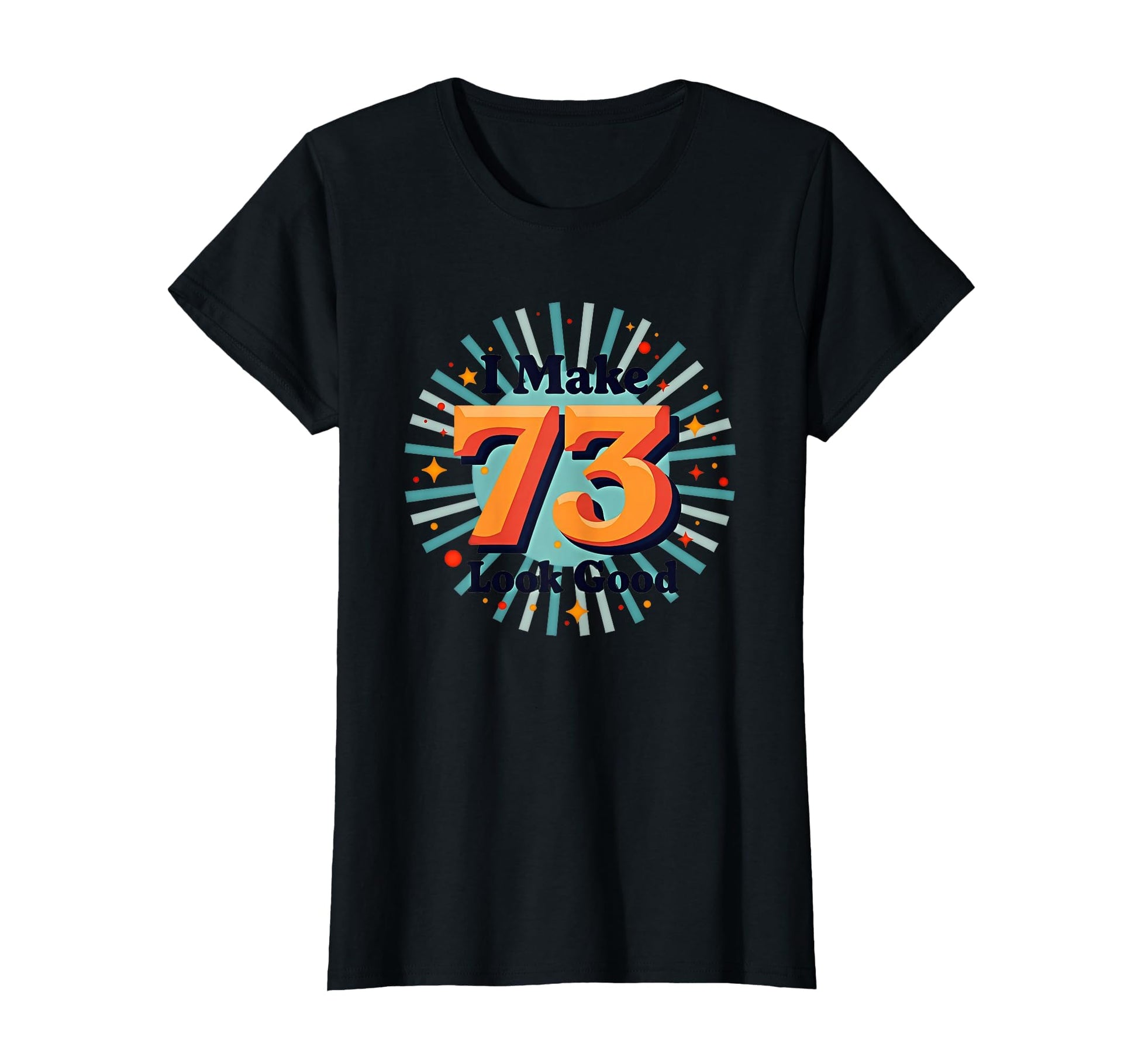 Birthday Gift I Make 73 Good Celebration T-Shirt - Graphic Print for Adults - T-Shirt, Sweatshirt, Hoodie