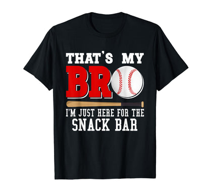 Thats My Bro Im Just Here Snack Bar T-Shirt - Unique Graphic Unisex - T-Shirt, Sweatshirt, Hoodie
