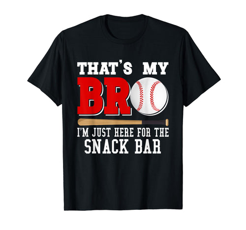 Thats My Bro Im Just Here Snack Bar T-Shirt - Unique Graphic Unisex - T-Shirt, Sweatshirt, Hoodie