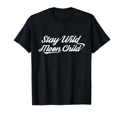 Bohemian Celestial Gift Stay Wild Moon T-Shirt - Novelty Apparel Unisex - T-Shirt, Sweatshirt, Hoodie