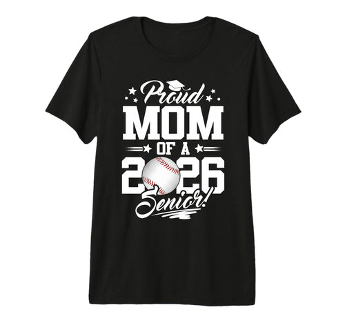 Proud Mom 2026 Senior Graduate T-Shirt - Casual Everyday Wear Unisex - T-Shirt, Sweatshirt, Hoodie