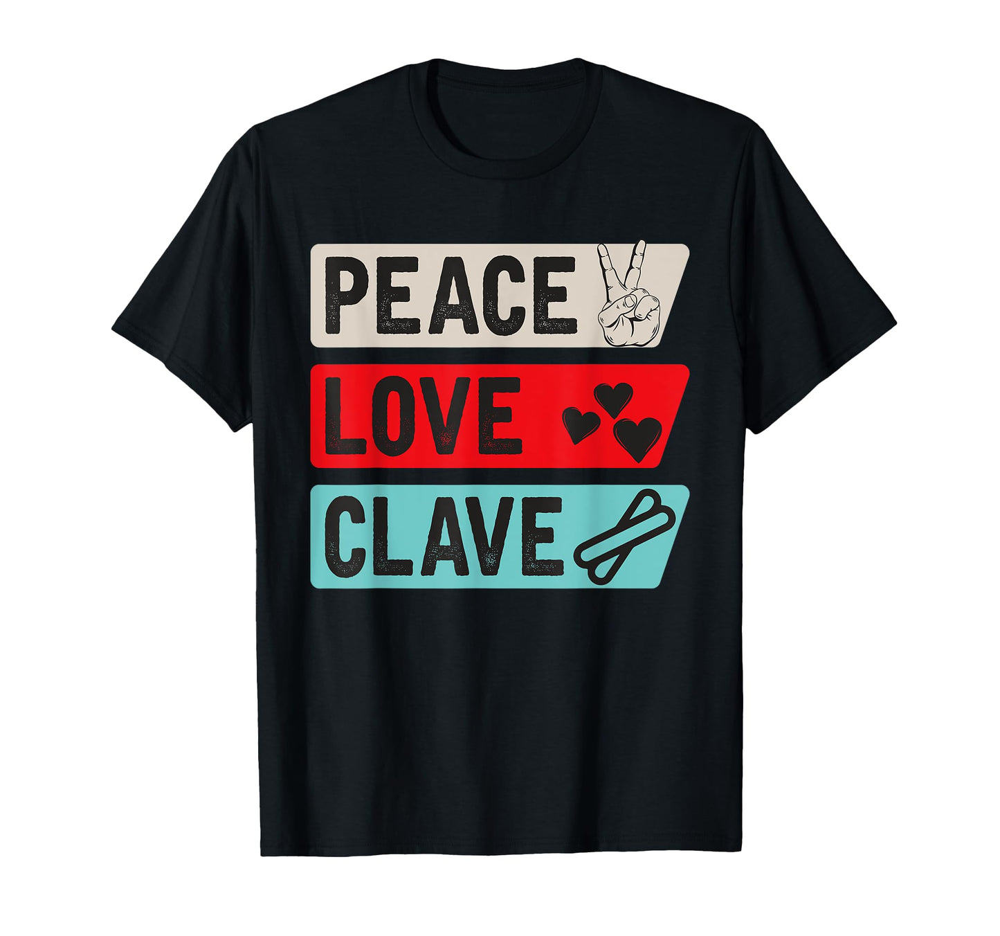 Peace Love Clave Musical Instrument T-Shirt - Streetwear Style Unisex - T-Shirt, Sweatshirt, Hoodie