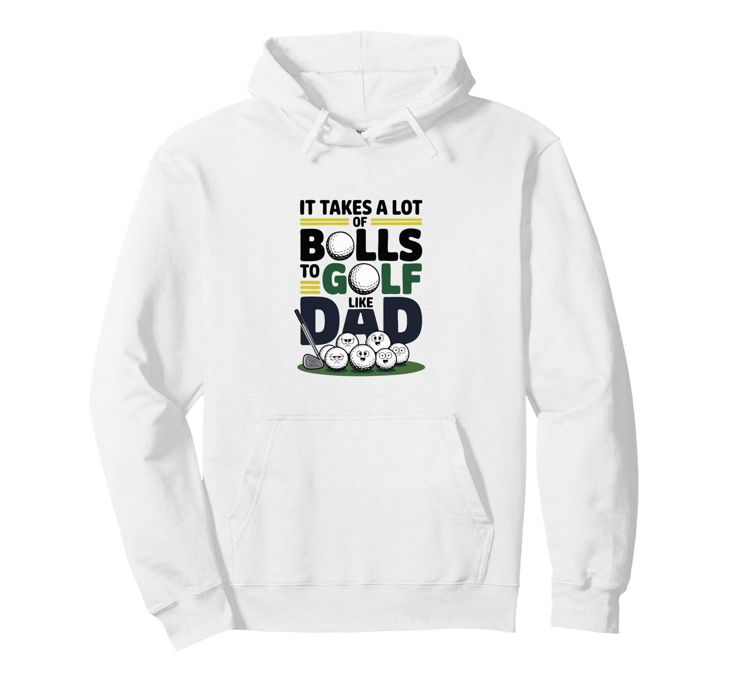 It Takes Lot Balls To Golf Like Dad Hoodie - Minimalist Print Men Women - T-Shirt, Sweatshirt, Hoodie