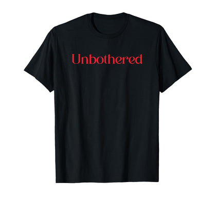 Unbothered Funny Y2K 2000S 90S T-Shirt - Novelty Apparel Men Women - T-Shirt, Sweatshirt, Hoodie