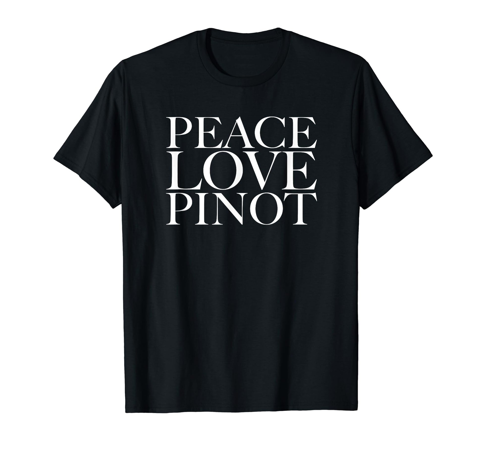 Peace Love Pinot T-Shirt - Graphic Print for Adults - T-Shirt, Sweatshirt, Hoodie