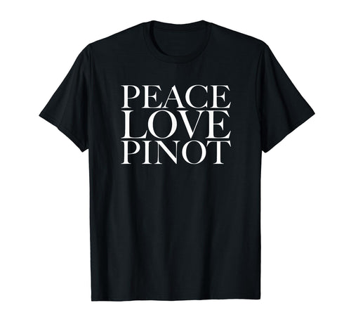 Peace Love Pinot T-Shirt - Graphic Print for Adults - T-Shirt, Sweatshirt, Hoodie
