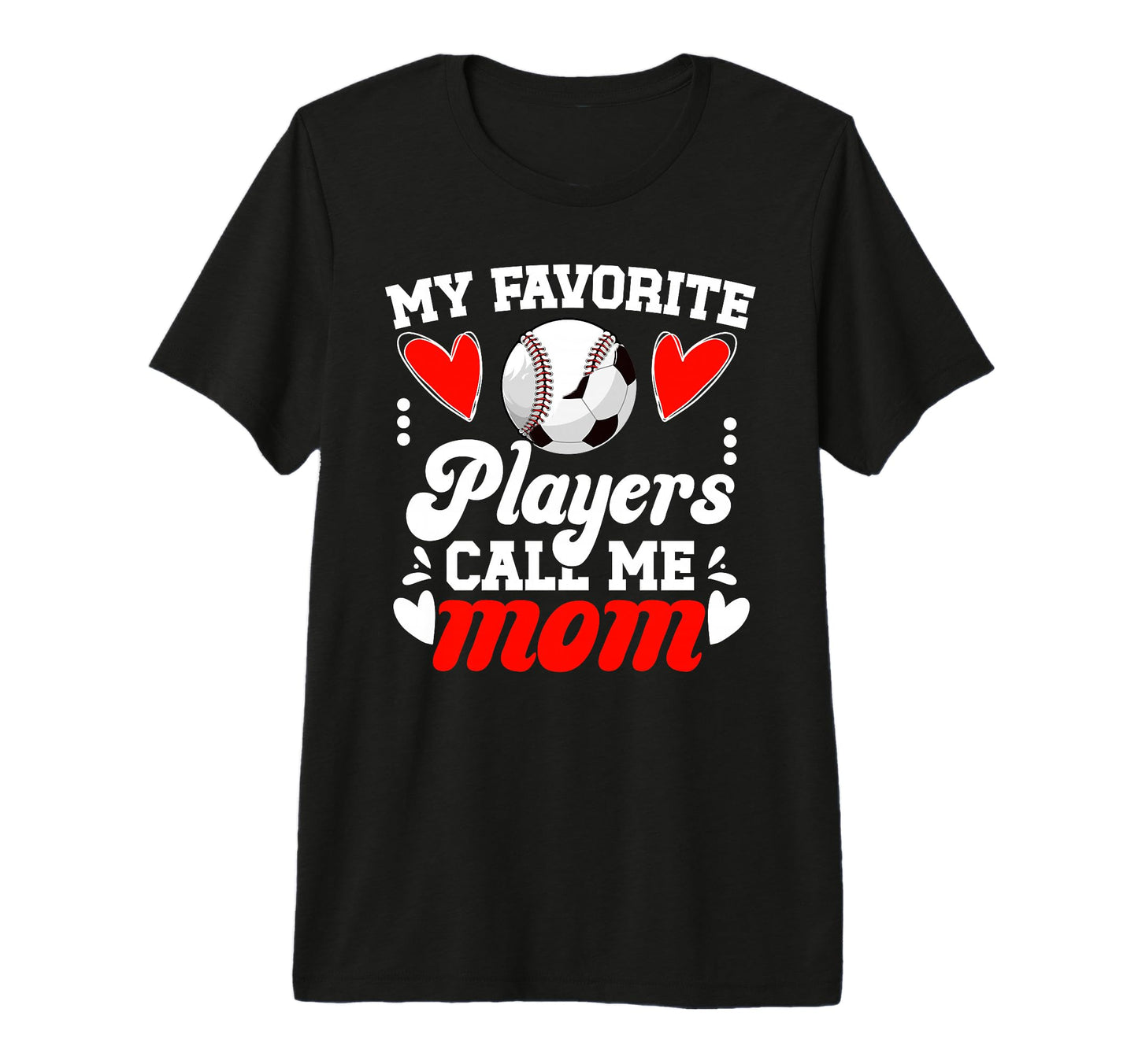 My Favorite Players Call Me Mom Baseball T-Shirt - Streetwear Style Unisex - T-Shirt, Sweatshirt, Hoodie