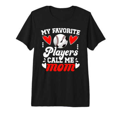 My Favorite Players Call Me Mom Baseball T-Shirt - Streetwear Style Unisex - T-Shirt, Sweatshirt, Hoodie