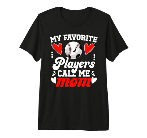 My Favorite Players Call Me Mom Baseball T-Shirt - Streetwear Style Unisex - T-Shirt, Sweatshirt, Hoodie
