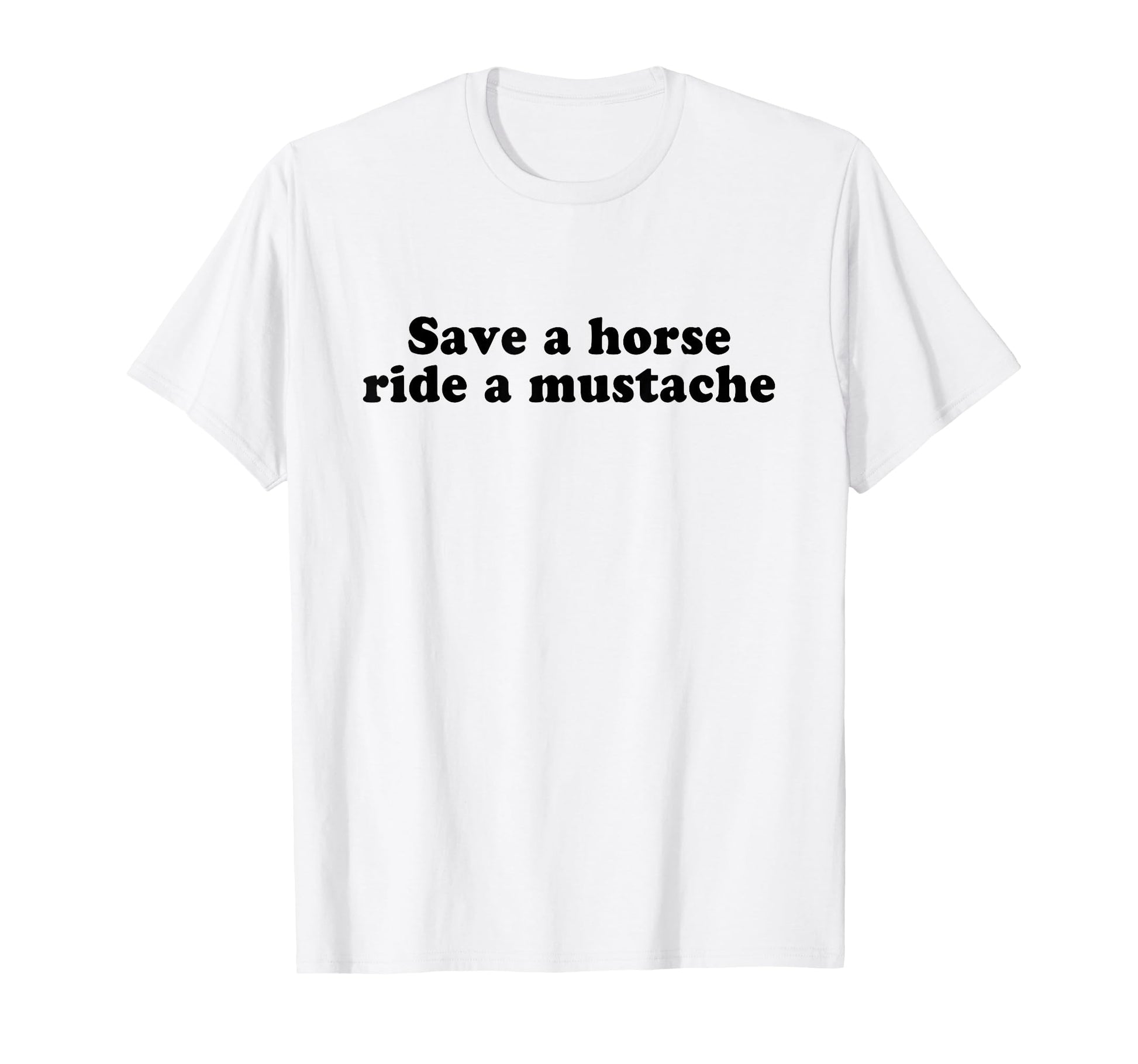 Save Horse Ride Mustache Y2K Aesthetic T-Shirt - Novelty Apparel Men Women - T-Shirt, Sweatshirt, Hoodie