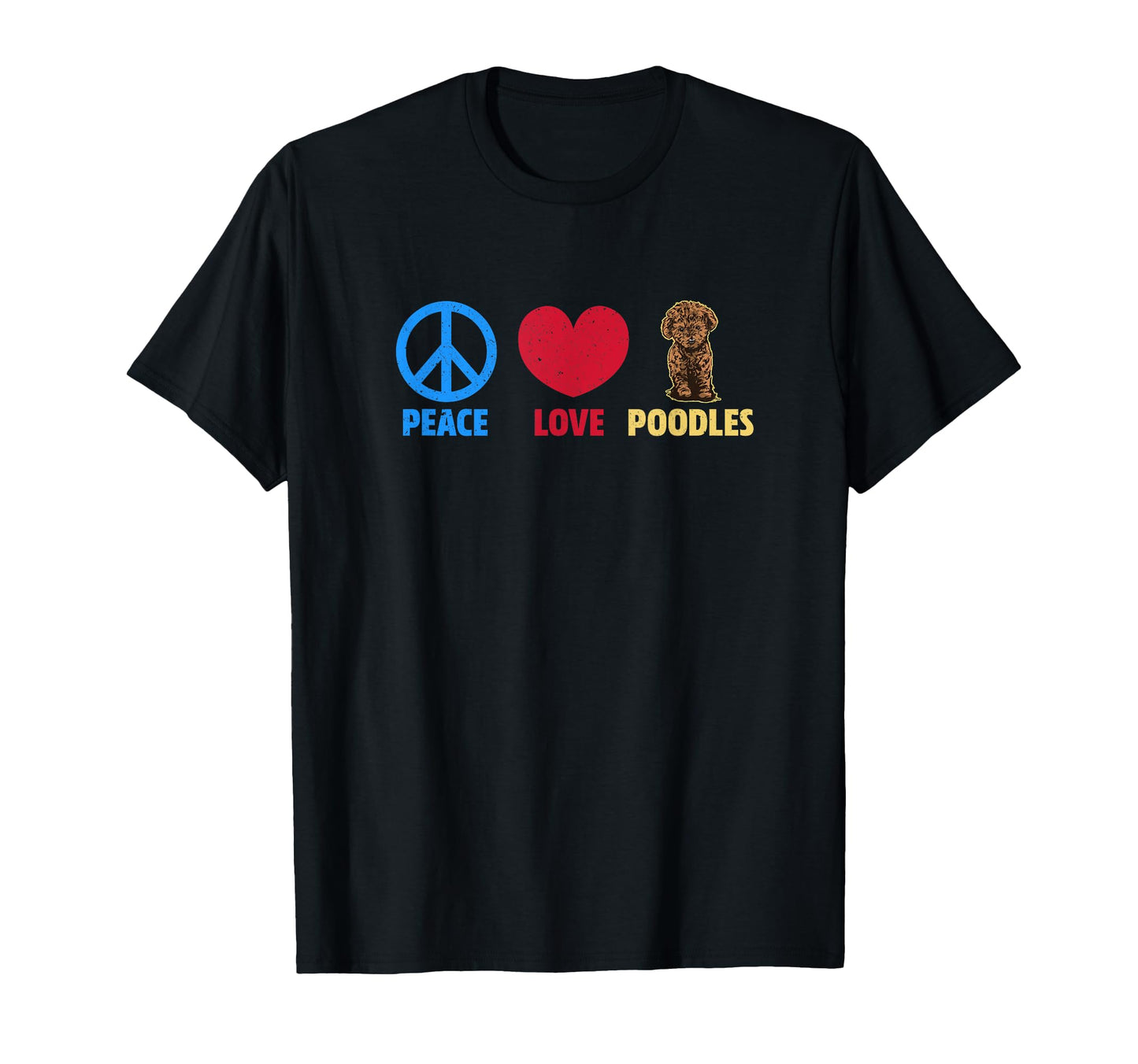 Peace Love And Poodles T-Shirt - Novelty Apparel for Adults - T-Shirt, Sweatshirt, Hoodie