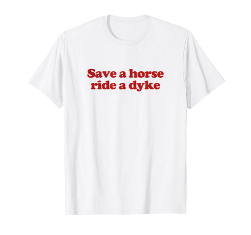 Save Horse Ride Dyke Y2K Aesthetic T-Shirt - Custom Art Print for Adults - T-Shirt, Sweatshirt, Hoodie