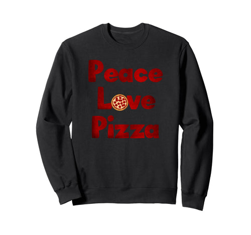 Peace Love Pizza Pepperoni Font Sweatshirt - Aesthetic Graphic Unisex - T-Shirt, Sweatshirt, Hoodie