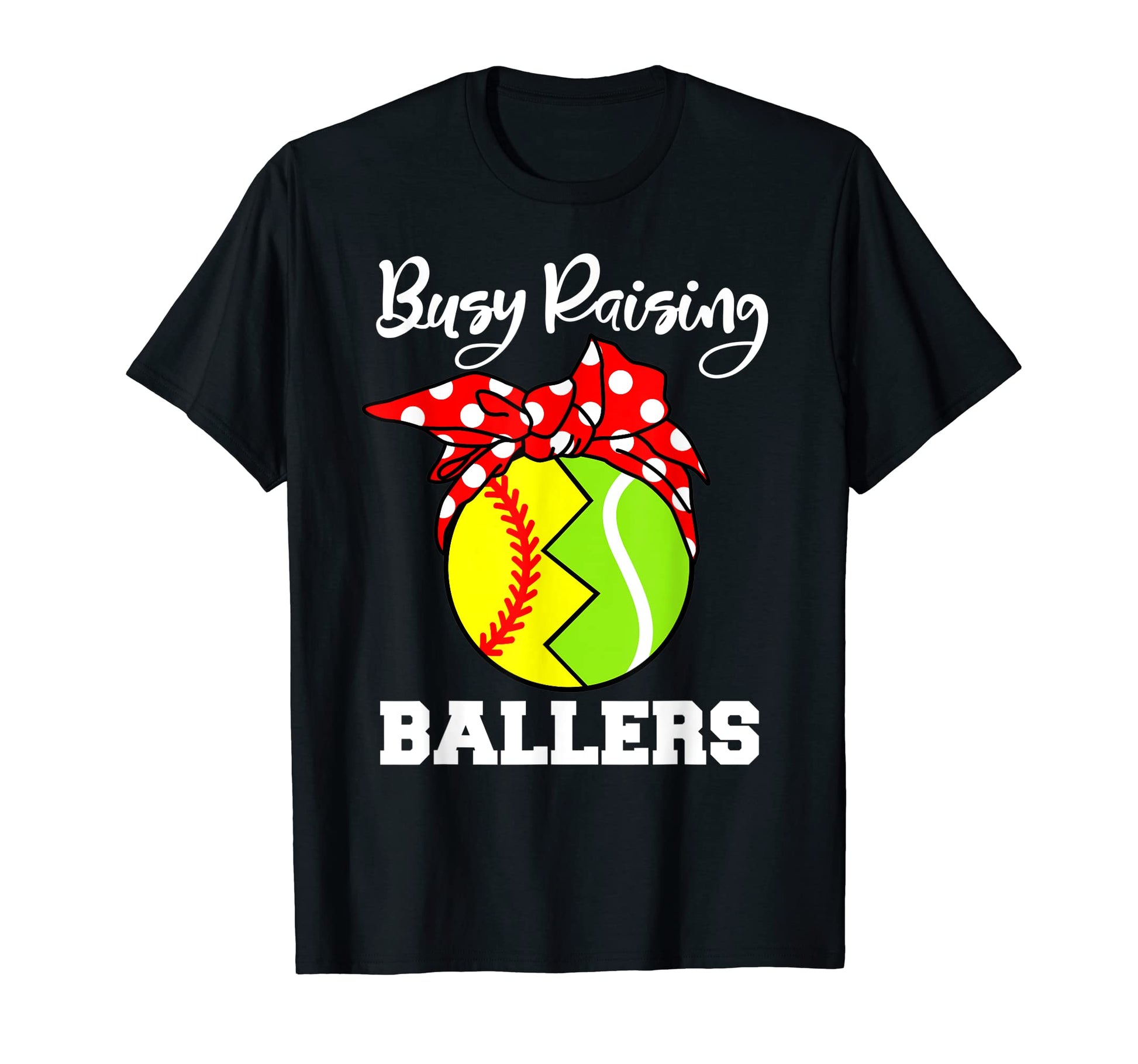 Busy Raising Ballers Funny Softball Tennis T-Shirt - Graphic Print Unisex - T-Shirt, Sweatshirt, Hoodie